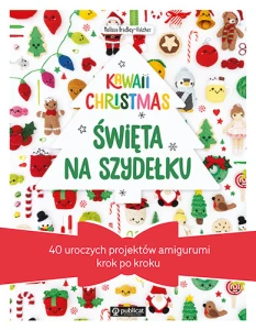 Książka "Kawaii Christmas. Święta na szydełku. 40 uroczych projektów amigurumi krok po kroku"